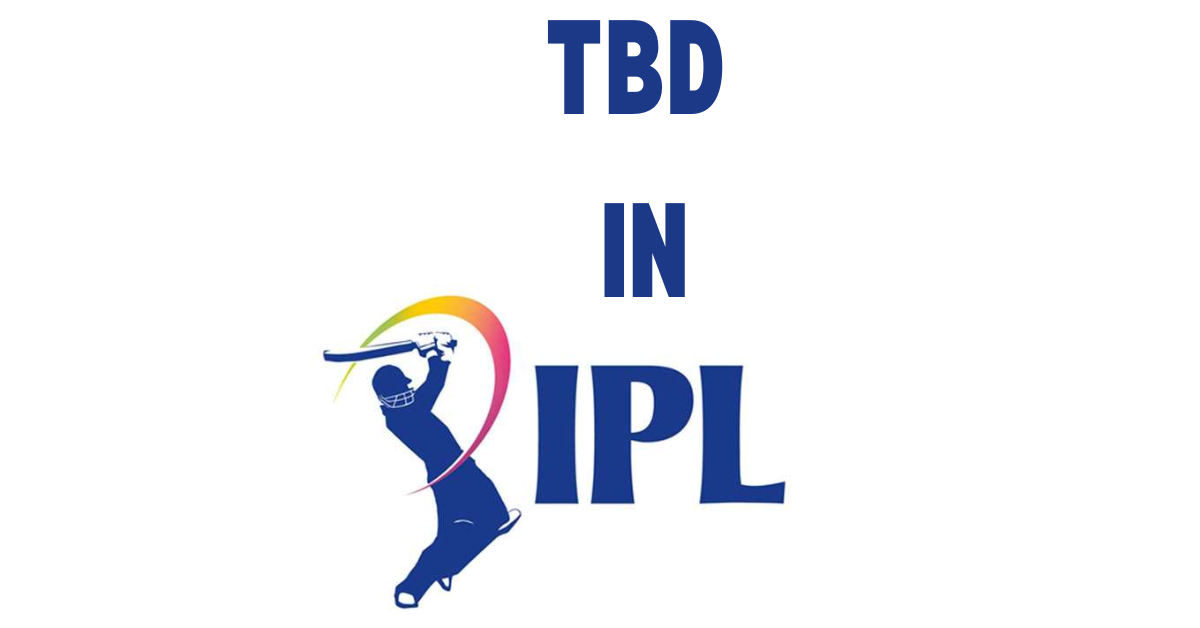 WHAT IS TBD IN IPL